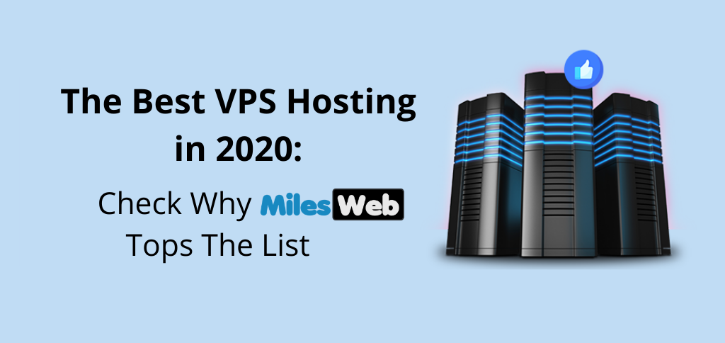 The Best VPS Hosting in 2020: Check Why MilesWeb Tops The List