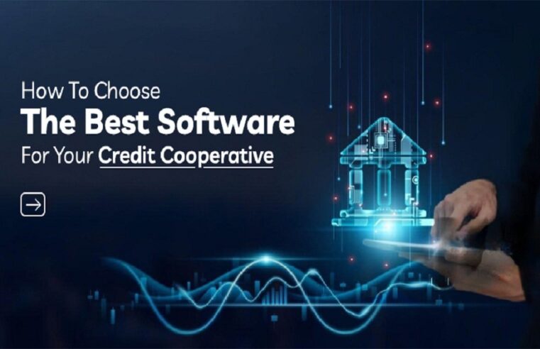 How to Choose the Best Software for Your Credit Cooperative