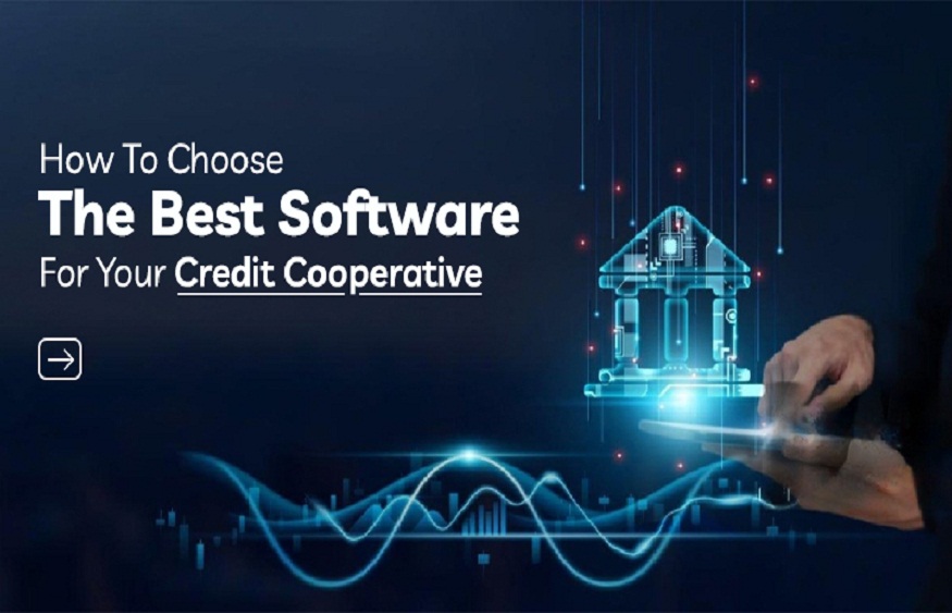 How to Choose the Best Software for Your Credit Cooperative