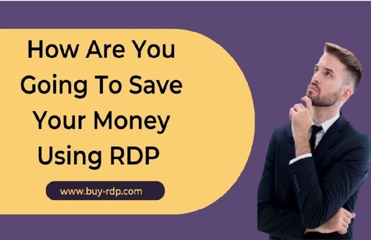 How Are You Going To Save Your Money Using Cheap RDP?
